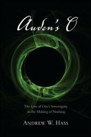 Auden's O: The Loss of One's Sovereignty in the Making of Nothing 1438448325 Book Cover