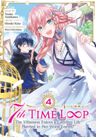 7th Time Loop: The Villainess Enjoys a Carefree Life Married to Her Worst Enemy! (Manga) Vol. 4 B0BXWL9LYY Book Cover
