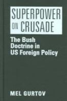 Superpower on Crusade: The Bush Doctrine in US Foreign Policy 1588264076 Book Cover
