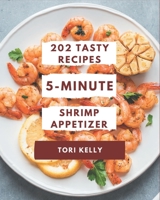 202 Tasty 5-Minute Shrimp Appetizer Recipes: 5-Minute Shrimp Appetizer Cookbook - Your Best Friend Forever B08P3JTNYL Book Cover