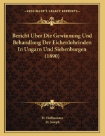Bericht Uber Die Gewinnung Und Behandlung Der Eichenlohrinden In Ungarn Und Siebenburgen (1890) 1162419318 Book Cover