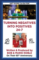 Turning Negatives Into Positives: 24-7 1662873727 Book Cover