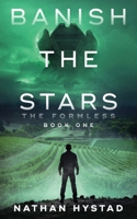 Banish the Stars (The Formless Book One) B0H14YSH9G Book Cover
