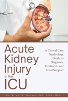 Acute Kidney Injury in the ICU: A Critical Care Nephrology Guide to Diagnosis, Treatment, and Renal Support B0GZF3XZJ6 Book Cover
