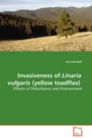 Invasiveness of Linaria vulgaris (yellow toadflax) - Effects of Disturbance and Environment 3639113837 Book Cover