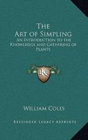 The Art of Simpling: An Introduction to the Knowledge and Gathering of Plants 0766183815 Book Cover