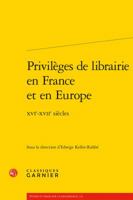 Privileges de Librairie En France Et En Europe: Xvie-Xviie Siecles 2406059839 Book Cover