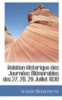 Relation Historique Des Journaces Macmorables Des 27, 28, 29 Juillet 1830 0559037015 Book Cover