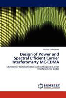 Design of Power and Spectral Efficient Carrier Interferomerty MC-CDMA: Multicarrier communication with orthogonal Carrier Interferometry Codes 3844318186 Book Cover