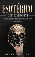 Esotérico: Incluye 2 Libros en 1- Guía de Ocultismo, Parapsicología. Descubre Todo Aquello que Siempre Has Temido Preguntar sobre lo Oculto 1646945905 Book Cover