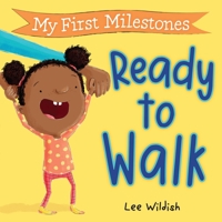 My First Milestones: Ready to Walk 1523529067 Book Cover