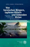Von Heroischen Burgern, Tapferen Rittern Und Liebenden Hirten: Literarische Mittelalterbilder Im Frankreich Des 18. Jahrhunderts 3825366537 Book Cover