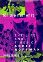 For the Hell of It: The Life and Times of Abbie Hoffman 0520213793 Book Cover