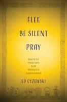 Flee, Be Silent, Pray 151380426X Book Cover