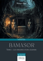Bamasor - Tome 1: Les origines d'une légende B0GDD7D5XM Book Cover