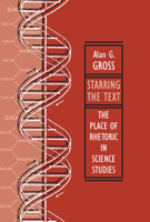 Starring the Text: The Place of Rhetoric in Science Studies 0809326965 Book Cover