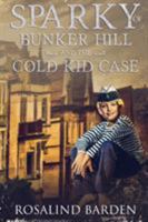 Sparky of Bunker Hill and the Cold Kid Case 1949281035 Book Cover