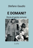 E Domani?: Storia di gente comune (Italian Edition) 1445774232 Book Cover