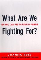What Are We Fighting For? Sex, Race, Class & The Future of Feminism 0312151985 Book Cover