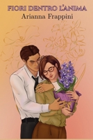 Fiori Dentro L'anima (Italian Edition) B0F9BCPG82 Book Cover