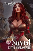 Saved by the Warrior Wife: Steamy Historical Fantasy Romance B0C9SLYMH8 Book Cover