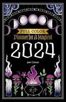 Planner for a Magical 2024: Full Color 1953660479 Book Cover