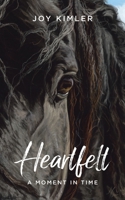 Heartfelt: A Moment in Time 0228880467 Book Cover