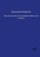 Atlas Und Grundriss Der Traumatischen Frakturen Und Luxationen 1145785859 Book Cover