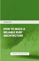 How To Build Reliable Ruby Architecture 1446608123 Book Cover