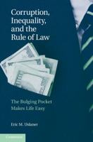 Corruption, Inequality, and the Rule of Law: The Bulging Pocket Makes the Easy Life 0521145643 Book Cover