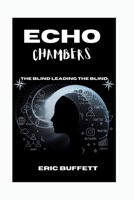 ECHO CHAMBERS: The Blind Leading the Blind B0F2NXZ9HG Book Cover