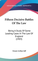 Fifteen Decisive Battles of the Law: Being a Study of Some Leading Cases in the Law of England (Legal Reprint) 1240078854 Book Cover