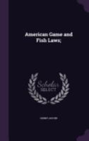 American Game and Fish Laws: Containing a Digest of the Laws in Each State 1175438642 Book Cover
