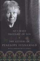 So I Have Thought of You: The Letters of Penelope Fitzgerald 0007136412 Book Cover