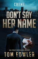 Don't Say Her Name: A C.T. Ferguson Crime Novel 1953603483 Book Cover