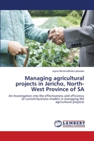 Managing agricultural projects in Jericho, North-West Province of SA 6139840244 Book Cover