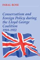 Conservatism and Foreign Policy During the Lloyd George Coalition 1918-1922 0714644862 Book Cover