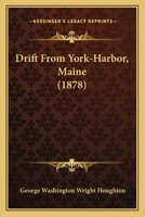 Drift from York-Harbor, Maine (Classic Reprint) 1166012026 Book Cover