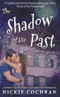 The Shadow of His Past: A Sweet Mystery Romance 1730933858 Book Cover