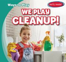 We Play Cleanup! 1538231905 Book Cover
