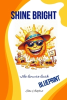 Shine Bright: The Bounce Back Blueprint B0FF2CTK2T Book Cover
