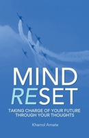 Mind Reset: Taking Control of Your Life Through Your Thoughts B0DQV2T912 Book Cover
