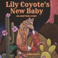 Lily Coyote's New Baby: An Adoption Story for Kid's Ages 4-7 B0C9SHJZNL Book Cover