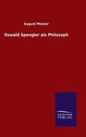 Oswald Spengler als Philosoph 3846027626 Book Cover