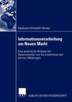 Informationsverarbeitung Am Neuen Markt: Eine Empirische Analyse Der Determinanten Von Kursreaktionen Auf Ad-Hoc-Meldungen 3824479338 Book Cover