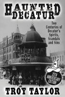 Haunted Decatur Revisited: Ghostly Tales from the Haunted Heart of Illinois (Haunted Decatur) B08FP7LKR8 Book Cover