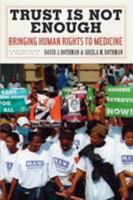 Trust Is Not Enough: Bringing Human Rights to Medicine 1590171403 Book Cover