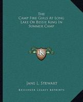 The Camp Fire Girls at Long Lake; or, Bessie King in Summer Camp 1548759139 Book Cover