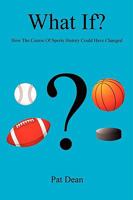 What If? - How the Course of Sports History Could Have Changed 1598248790 Book Cover