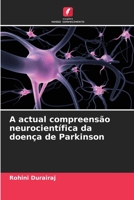 A actual compreensão neurocientífica da doença de Parkinson 6205732114 Book Cover